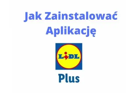 Dlaczego nie mogę zainstalować aplikacji Lidl Plus? Oto najczęstsze przyczyny